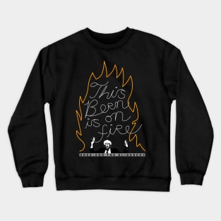 Bernie Sanders This Bern is on Fire Crewneck Sweatshirt